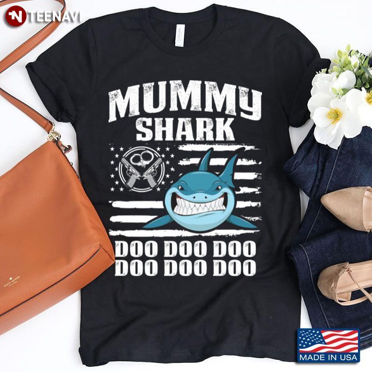 USA Flag with Guns and Handcuffs Mummy Shark Doo Doo Doo Gift for Police MomShirt