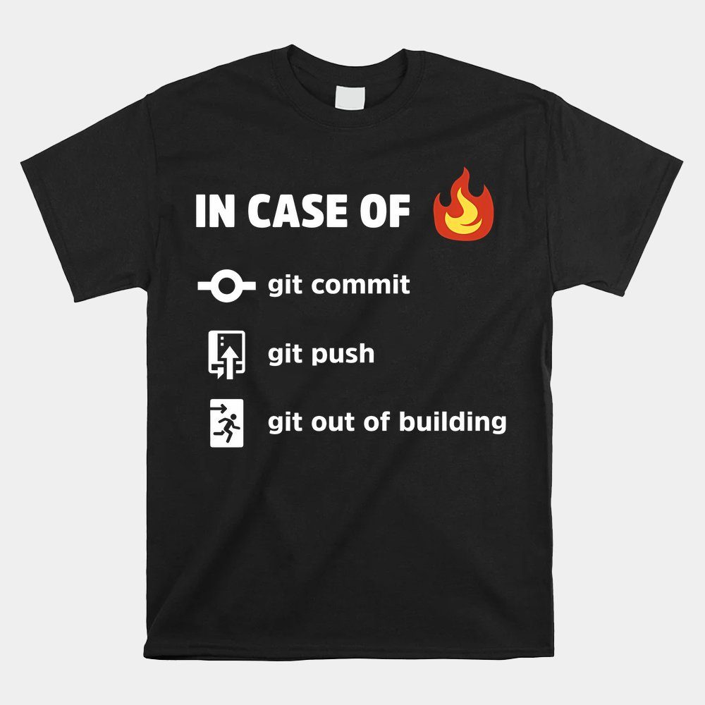 Use Git In Case Of Fire V2  Funny Programming Joke T-shirt