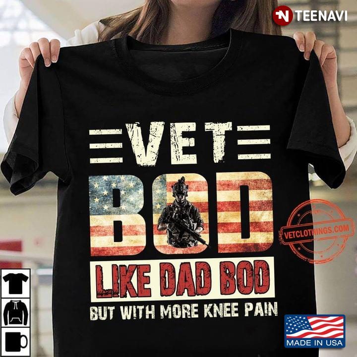 Vet Bod Like A Dad Bod But With More Knee PainShirt