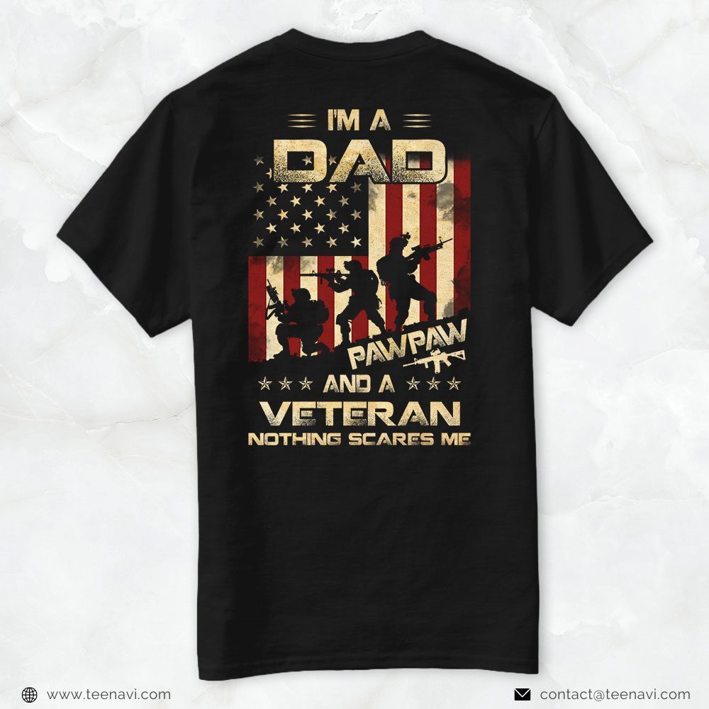 Veteran Dad Shirt, I'm A Dad Pawpaw And A Veteran Nothing Scares MeShirt