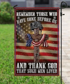 Veteran Remember Those Who Have Gone Before Us Garden Flag