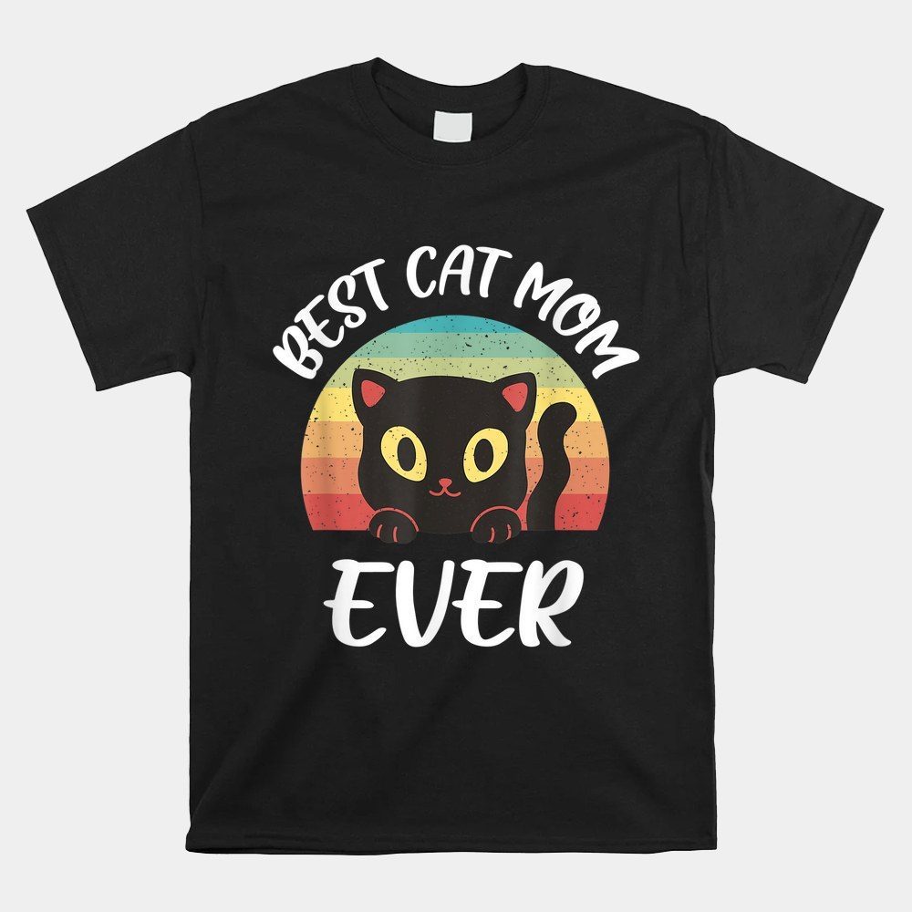 Vintage Best Cat Mom Ever Cat Funny Cat Shirt