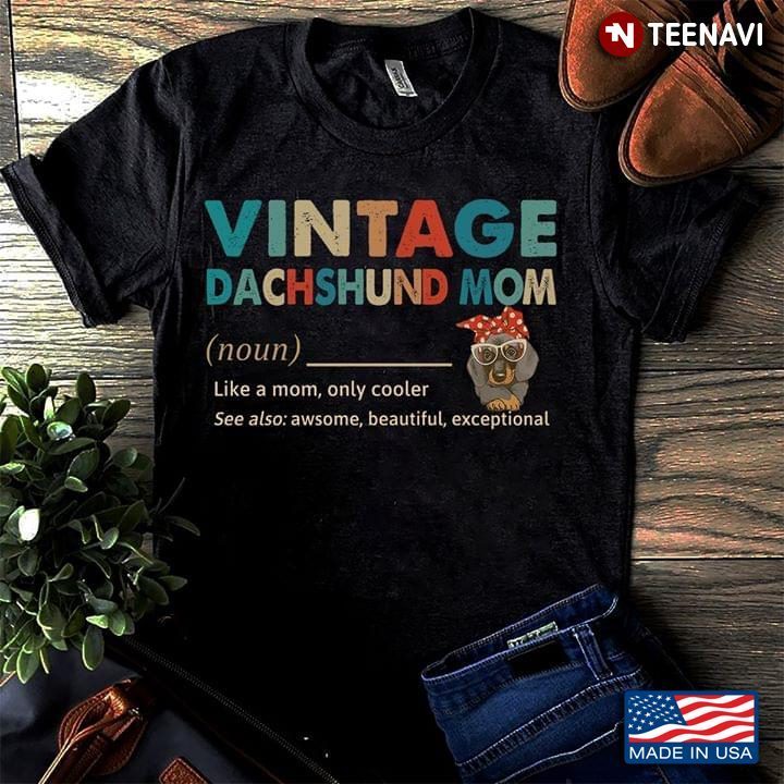 Vintage Dachshund Mom Like A Mom Only CoolerShirt
