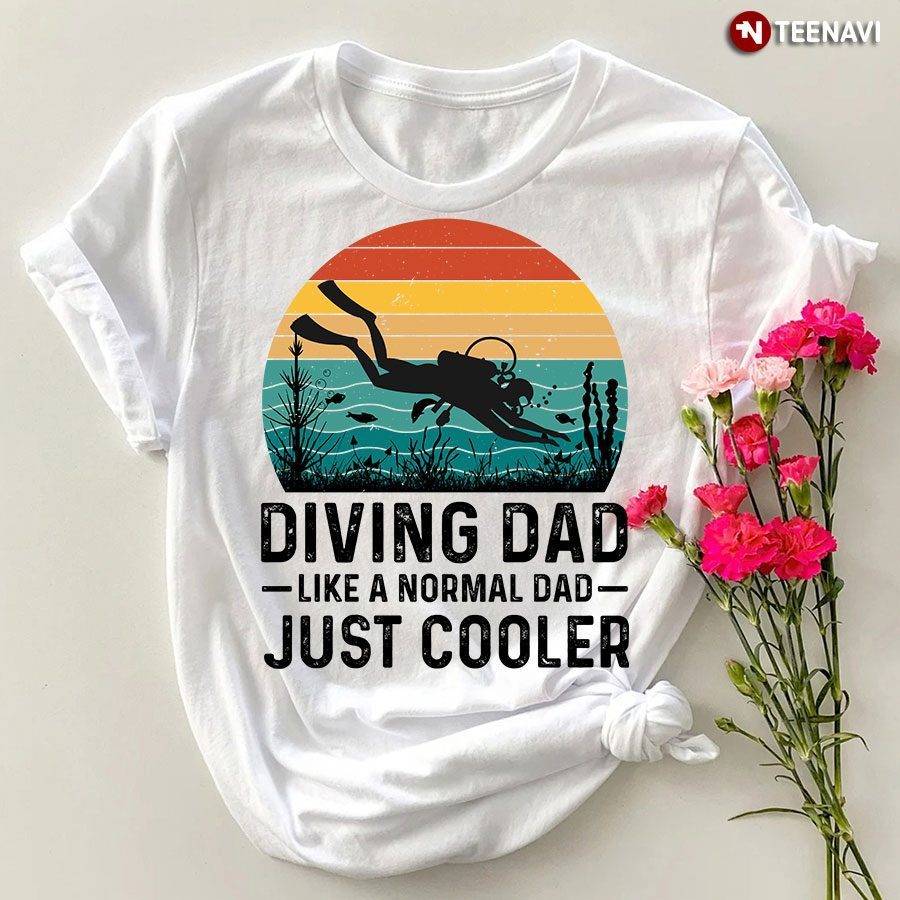 Vintage Diving Dad Like A Normal Dad Just Cooler T-ShirtShirt