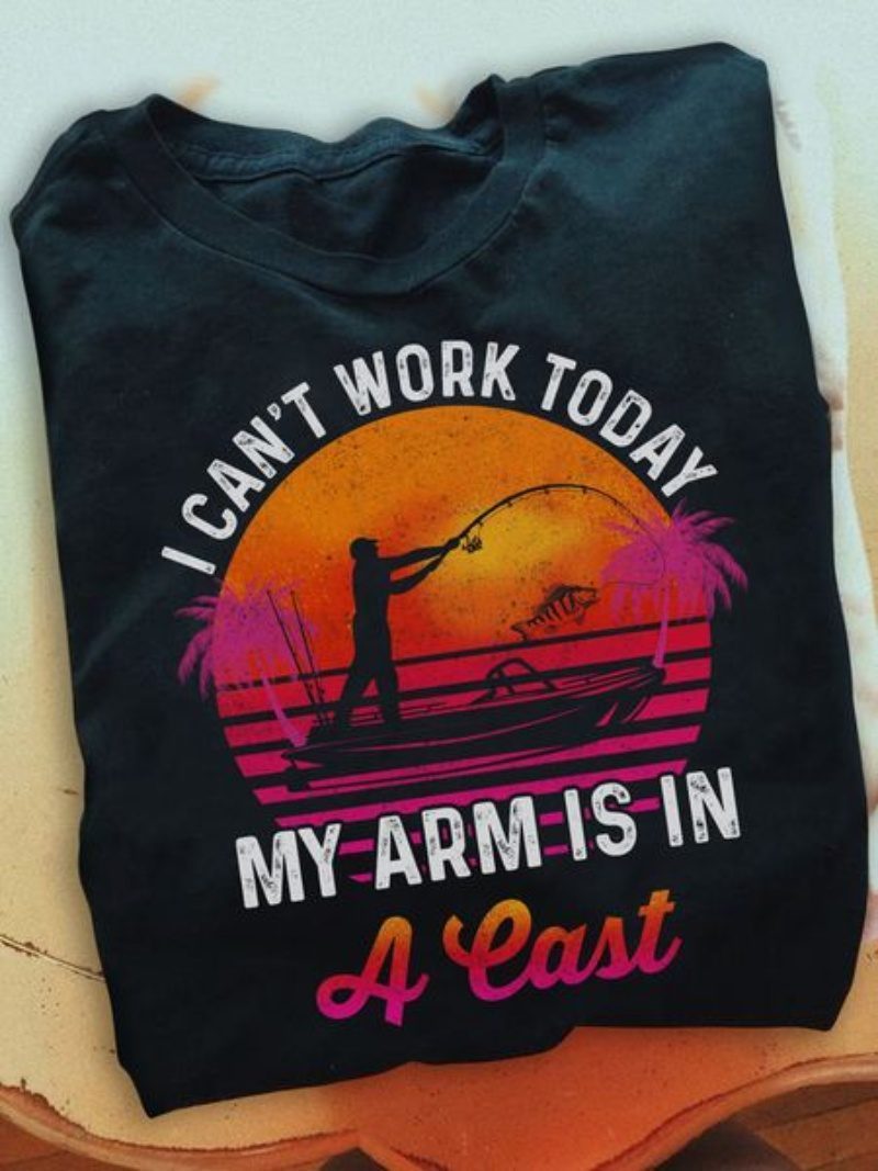 Vintage Fishing Shirt, I Can't Work Today My Arm Is In A Cast