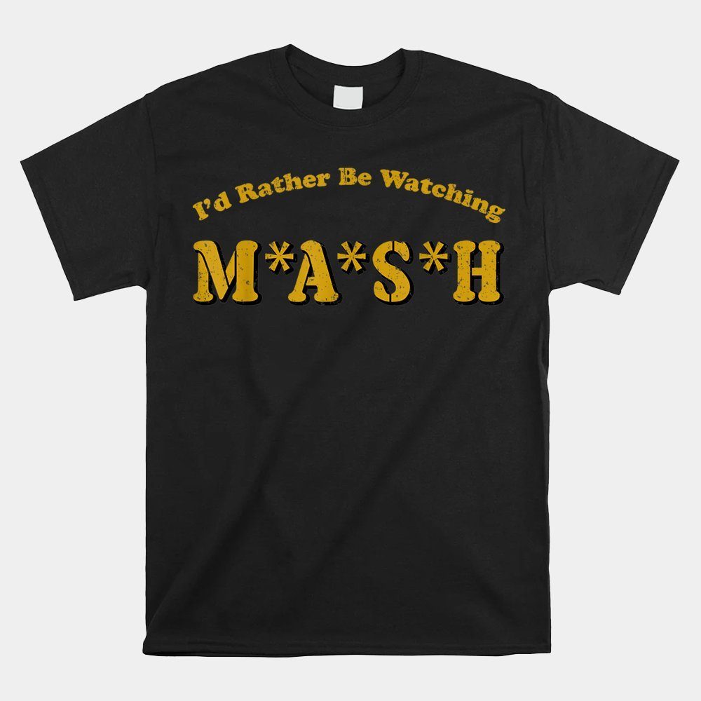 Vintage I'd Rather Be Watching Mash Shirt