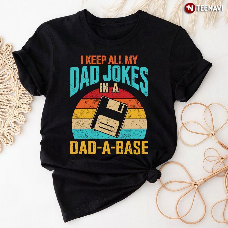 Vintage I Keep All My Dad Jokes In A Dad A BaseShirt