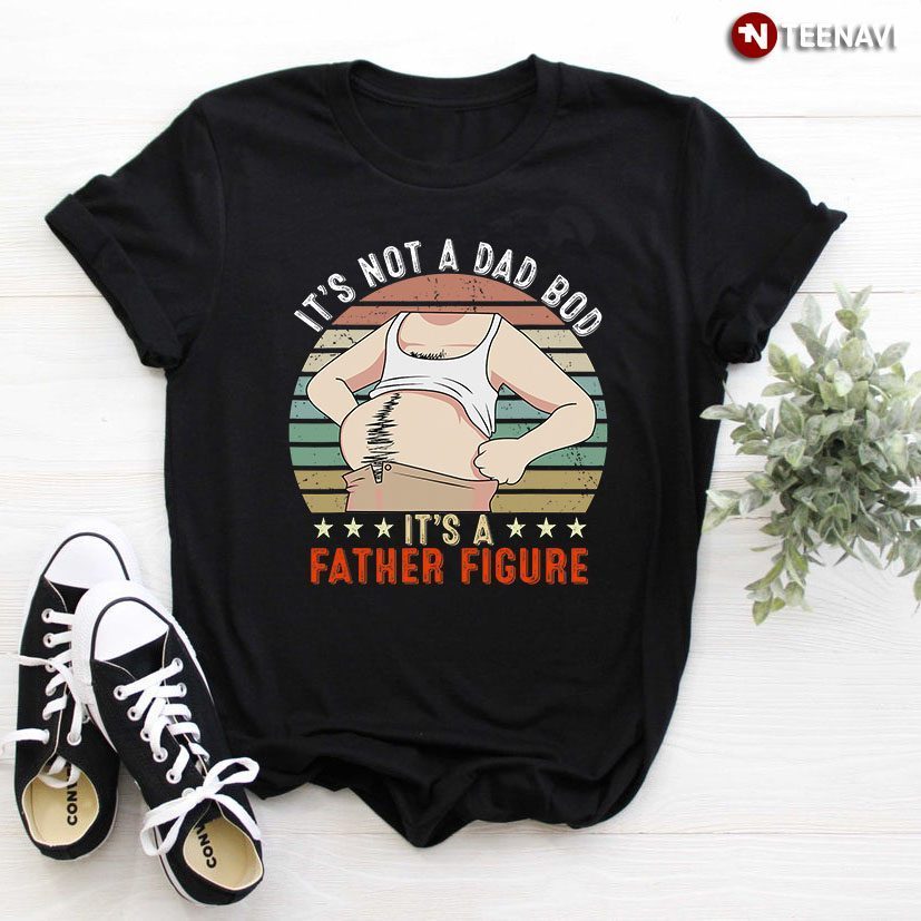 Vintage It's Not A Dad Bod It's A Father's Figure for Father's DayShirt