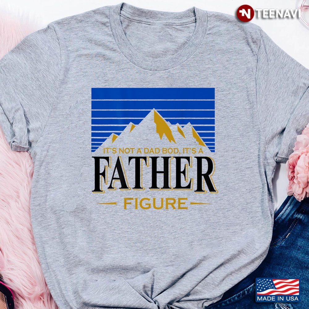 Vintage It's Not A Dad Bod It's A Father FigureShirt