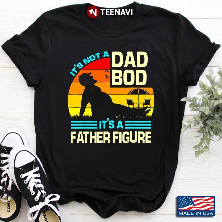 Vintage It's Not A Dad Bod It's A Father Figure for Father's DayShirt