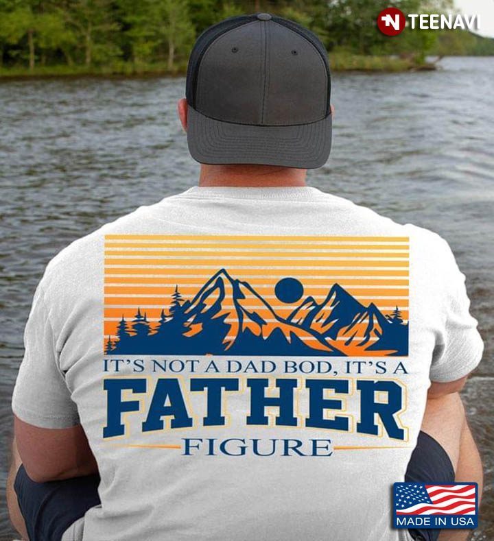 Vintage It's Not A Dad Bod It's A Father Figure for Father’s DayShirt