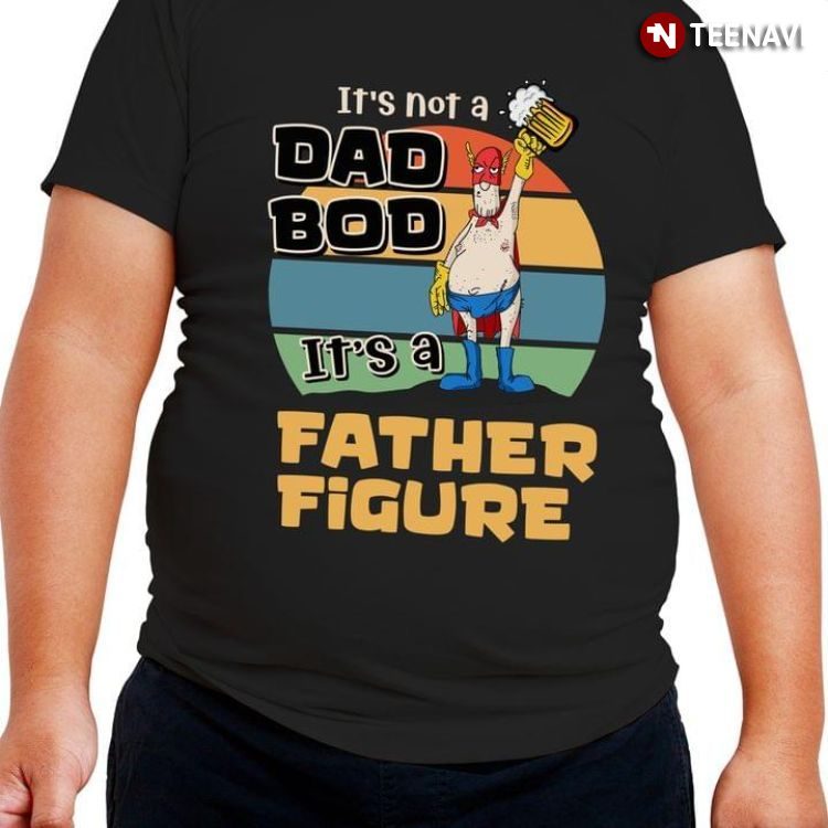 Vintage It's Not A Dad Bod It's A Father Figure for Father’s DayShirt