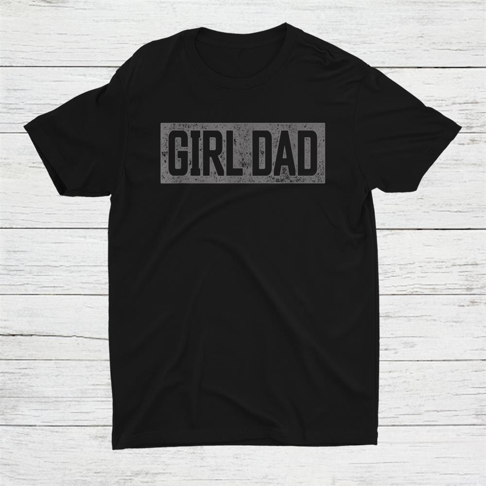 Vintage Proud Father Of Girl Dad Shirt
