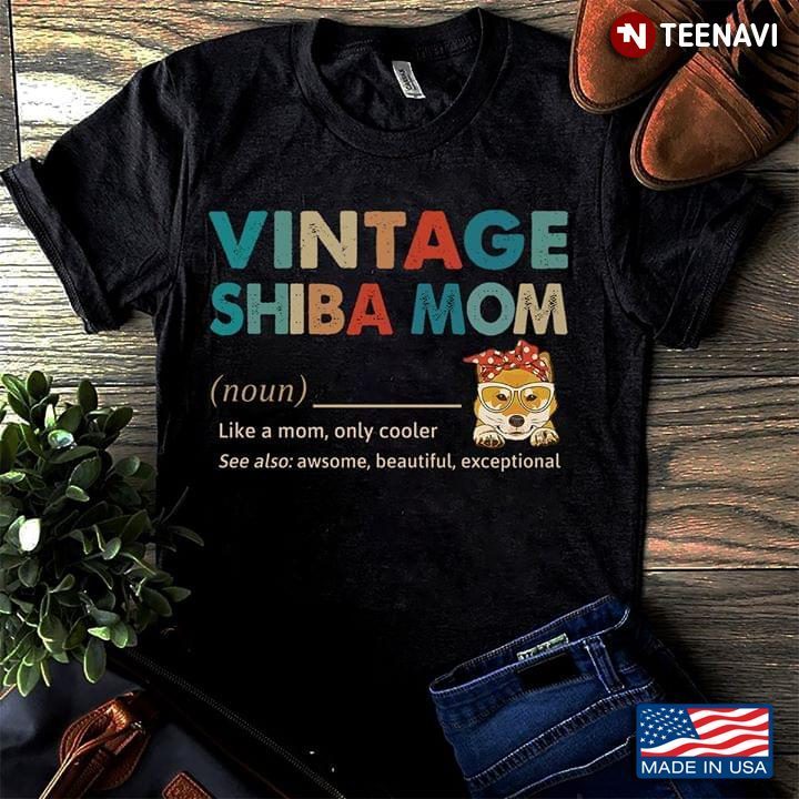 Vintage Shiba Mom Like A Mom Only CoolerShirt