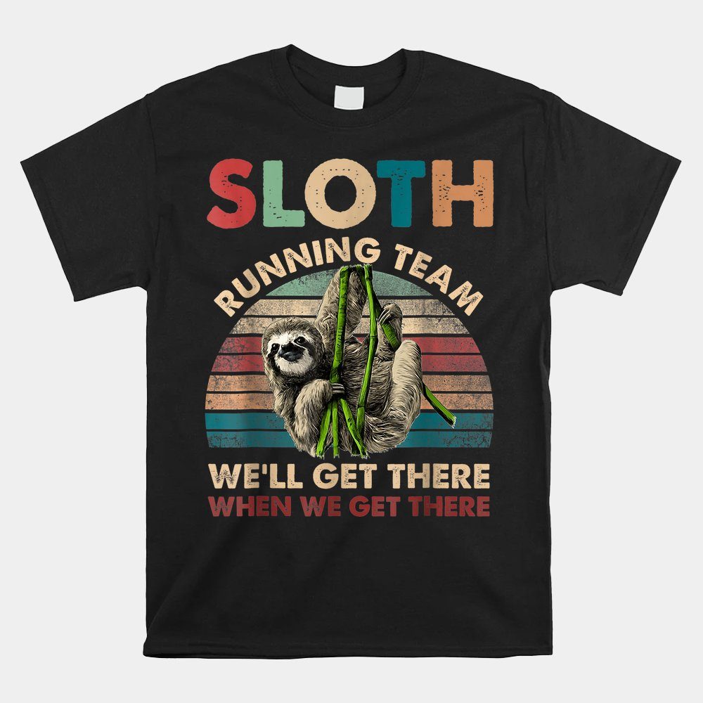 Vintage Sloth Running Team We'll Get There Shirt