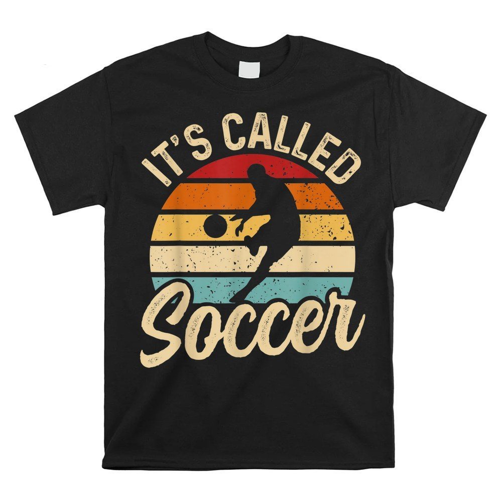 Vintage Soccer Players It's Called Soccer Shirt