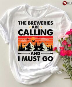Vintage The Breweries Are Calling And I Must Go T-Shirt