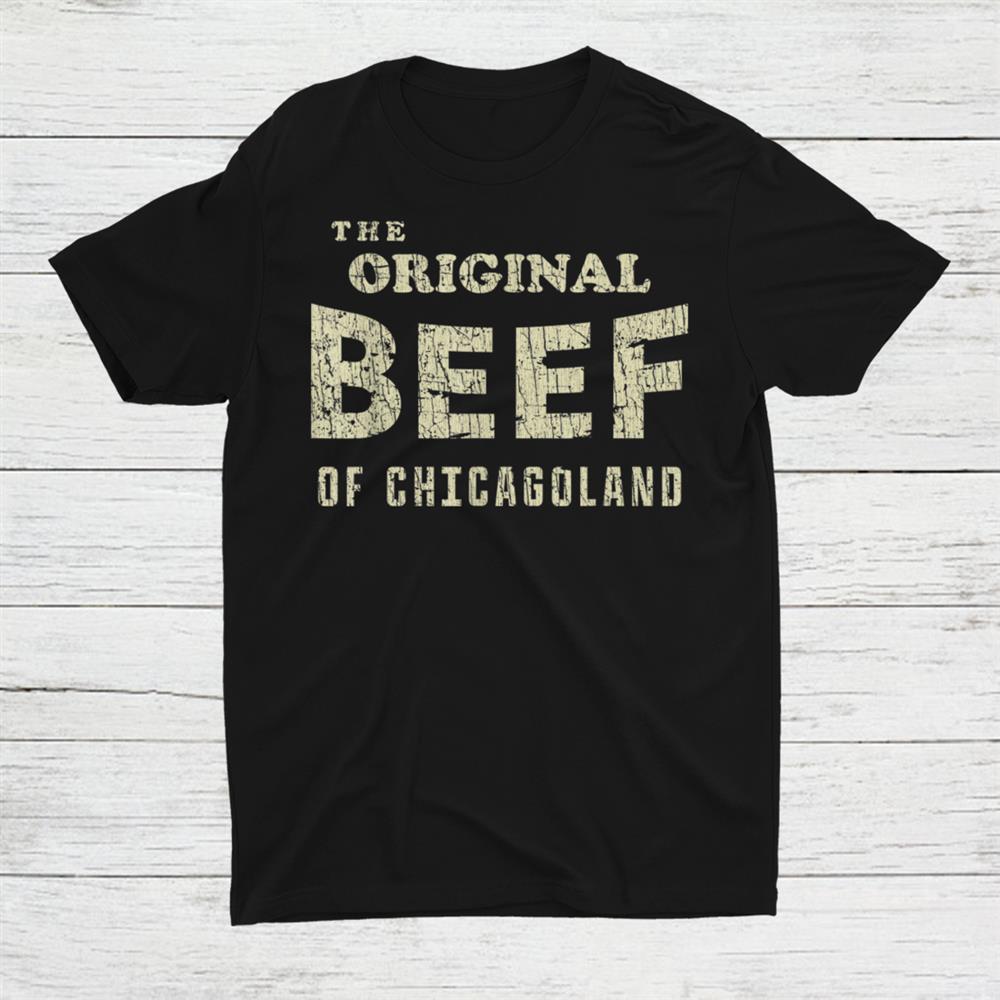 Vintage The Original Beef Of Chicagoland Shirt