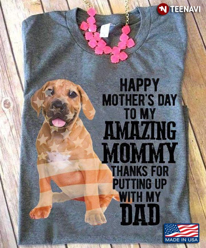 Vizsla Puppy Happy Mother's Day To My Amazing Mommy Thanks for Putting Up with My DadShirt
