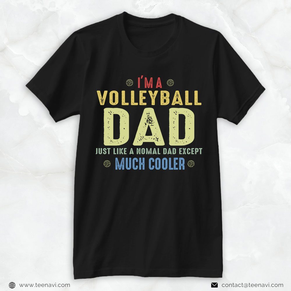 Volleyball Dad Shirt, I'm A Volleyball Dad Just Like A Normal DadShirt