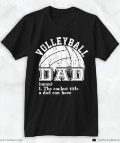 Volleyball Dad Shirt, Volleyball Dad The Coolest Title A Dad Can HaveShirt