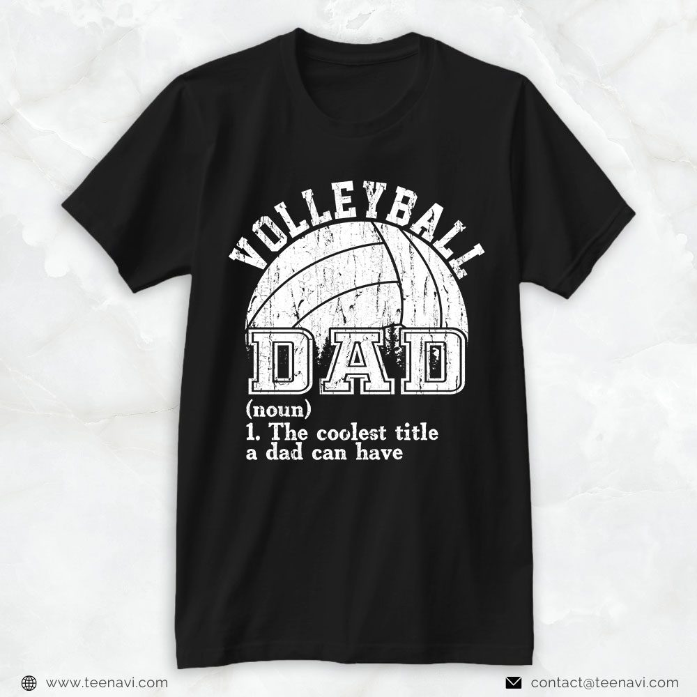 Volleyball Dad Shirt, Volleyball Dad The Coolest Title A Dad Can HaveShirt