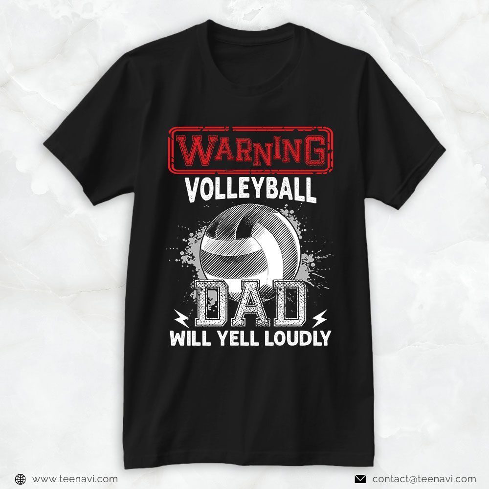 Volleyball Dad Shirt, Warning Volleyball Dad Will Yell LoudlyShirt