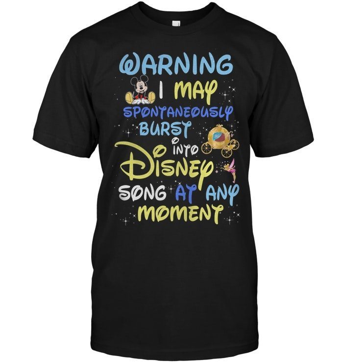 Warning I May Spontaneously Burst Into Disney Song At Any MomentShirt