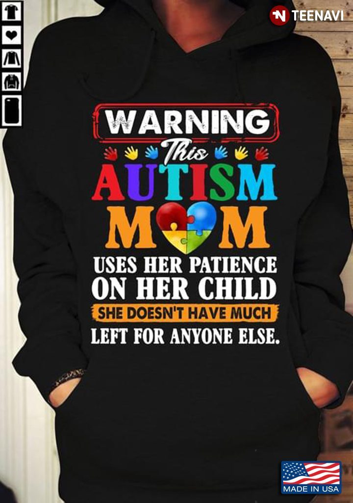 Warning This Autism Mom Uses Her Patience On Her Child She Doesn't Have Much Left For Anyone ElseShirt