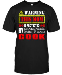 Warning This Mom Is Protected By A Strong Reliable Loving Caring GookShirt