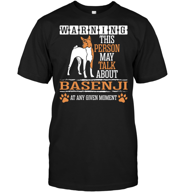 Warning This Person May Talk About Basenji At Any Given MomentShirt