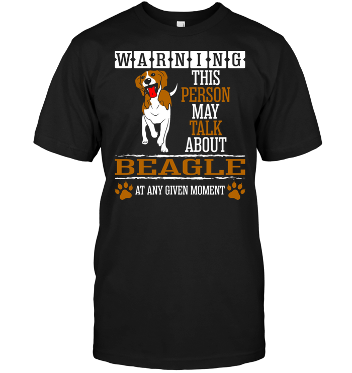 Warning This Person May Talk About Beagle At Any Given MomentShirt