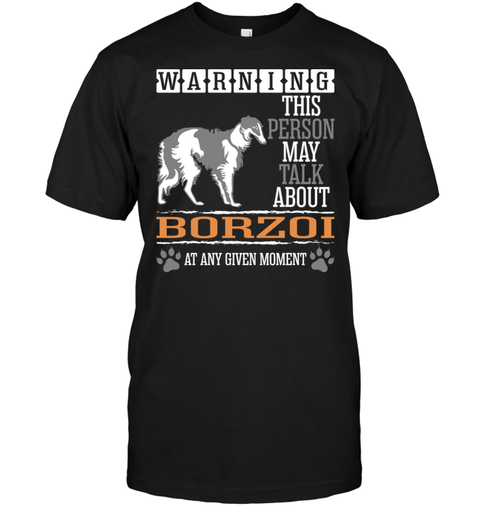 Warning This Person May Talk About Borzoi At Any Given MomentShirt