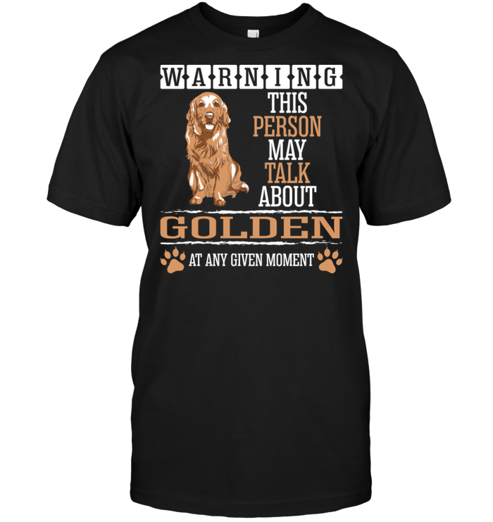 Warning This Person May Talk About Golden At Any Given MomentShirt