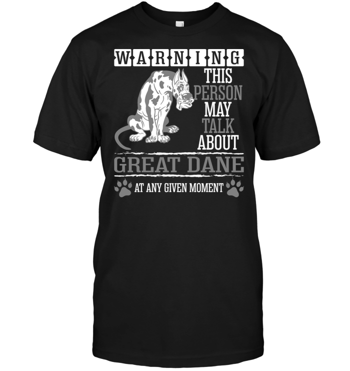 Warning This Person May Talk About Great Dane At Any Given MomentShirt