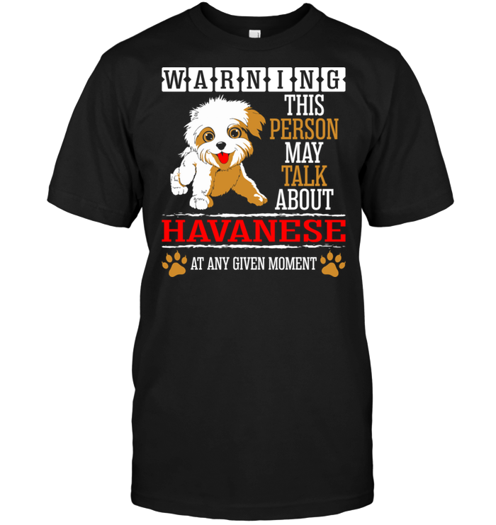 Warning This Person May Talk About Havanese At Any Given MomentShirt