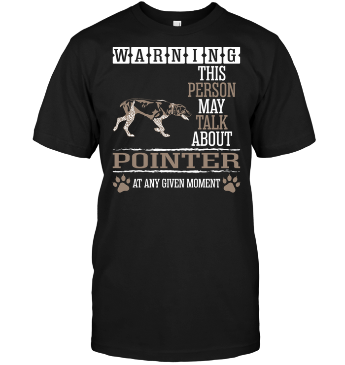 Warning This Person May Talk About Pointer At Any Given MomentShirt