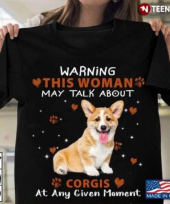 Warning This Woman May Talk About Corgis at Any Given Moment Funny DesignShirt