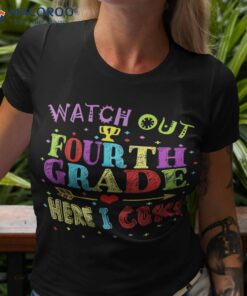 Watch Out 4th Grade Here I Come Back To School Shirt