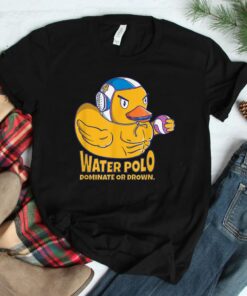 Water Polo Rubber Duck Dominate Or Drown On Shirt