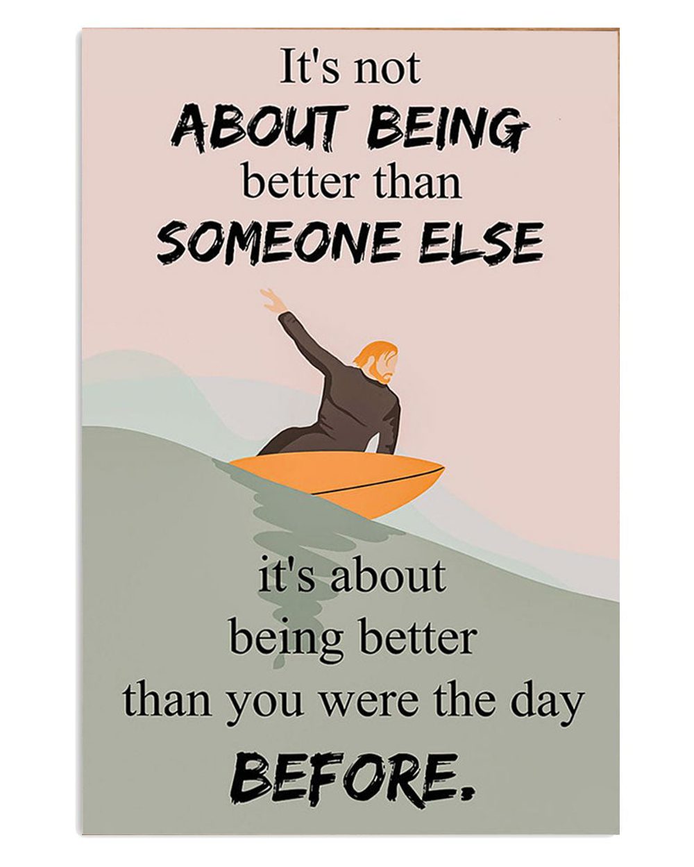 Water Surfing Man Surfing Better Than Yesterday Beach Surfer Poster