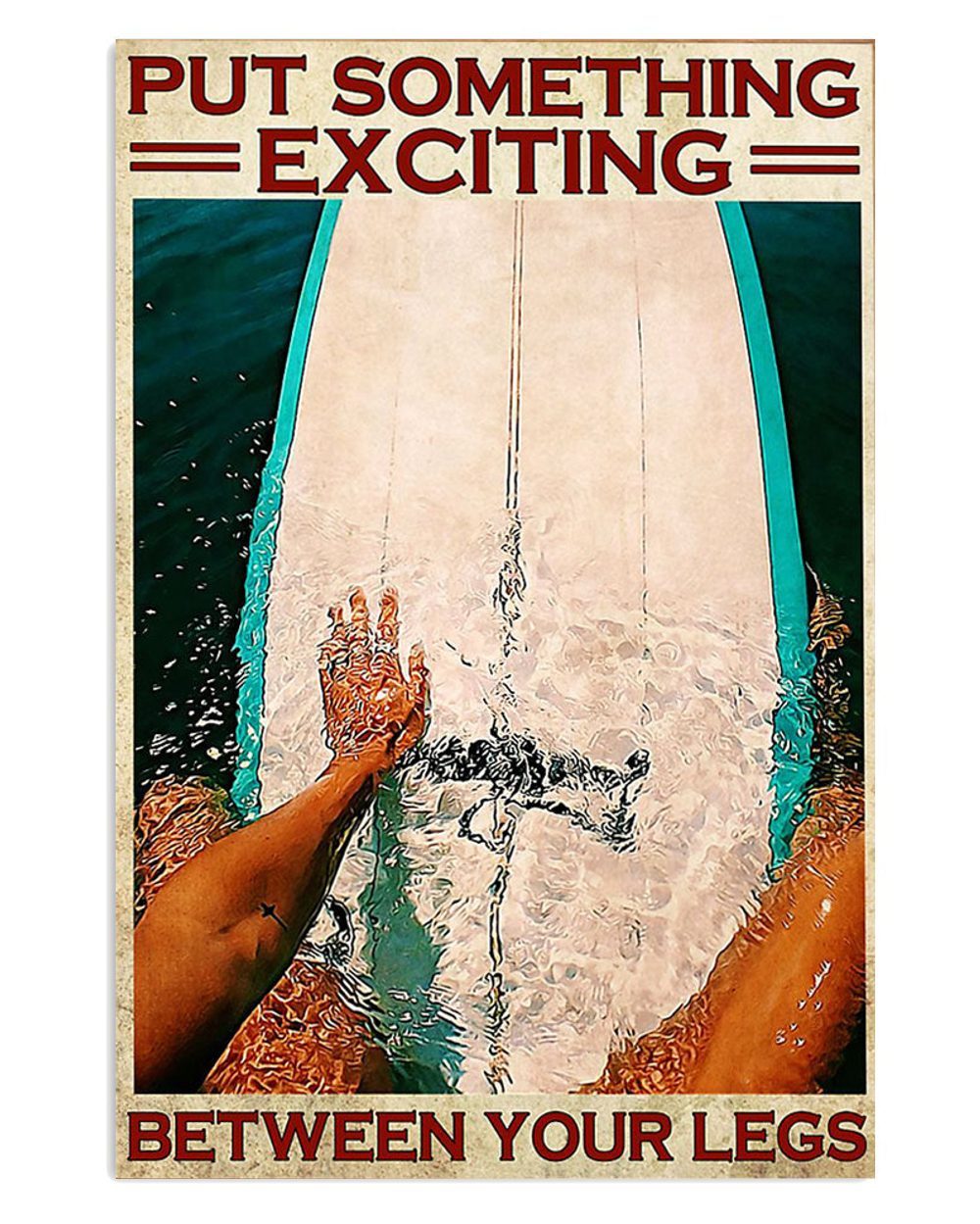 Water Surfing Put Something Exciting Between Your Legs Beach Surfer Poster