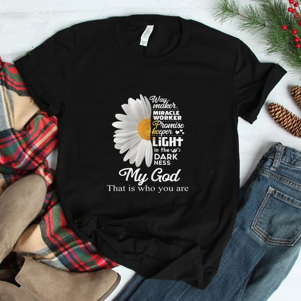 Way Maker Miracle Worker Promise Keeper Light Jesus Daisy Shirt