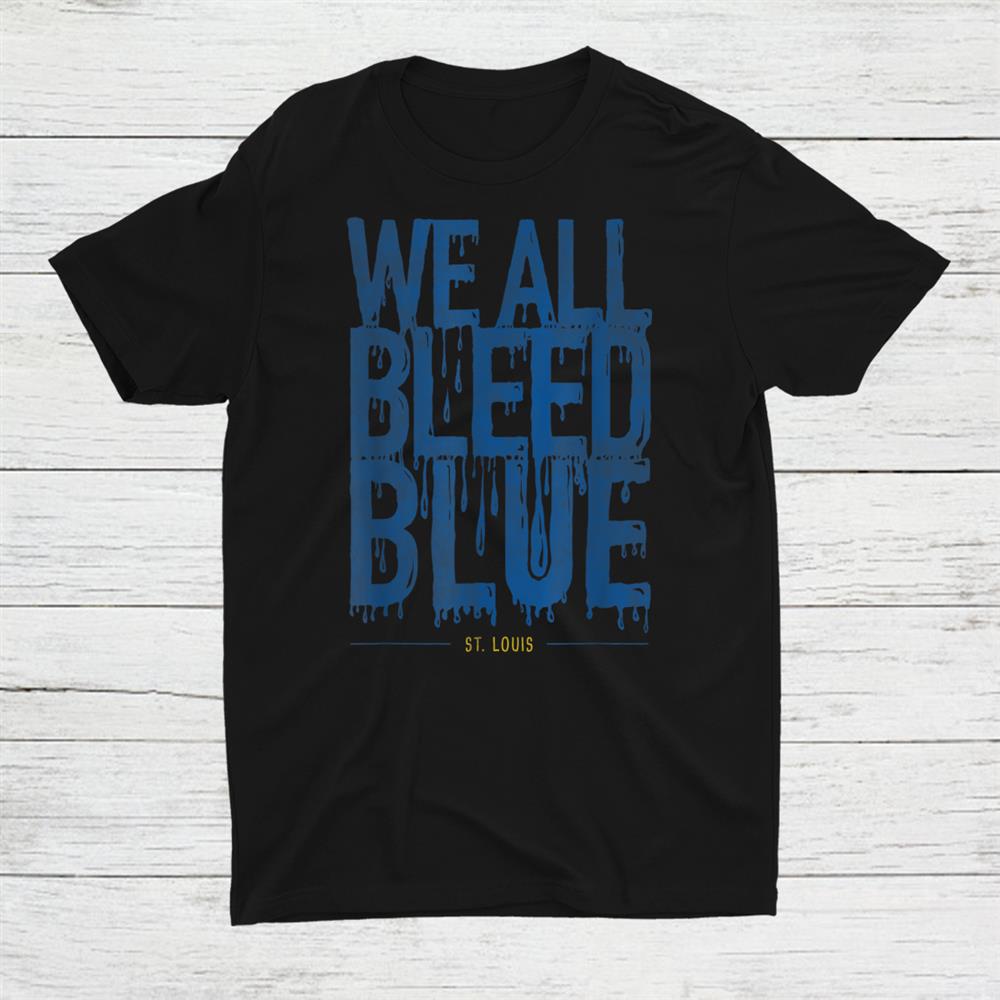 We All Bleed Blue Fan St Louis Play Offs Hockey Shirt