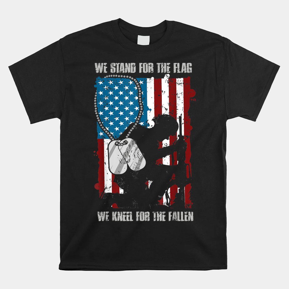 We Stand For The Flag We Kneel For The Fallen Shirt