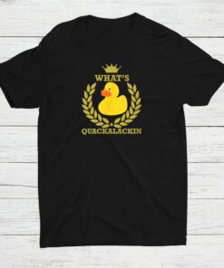 What’s Quackalackin Cute Rubber Duck Shirt