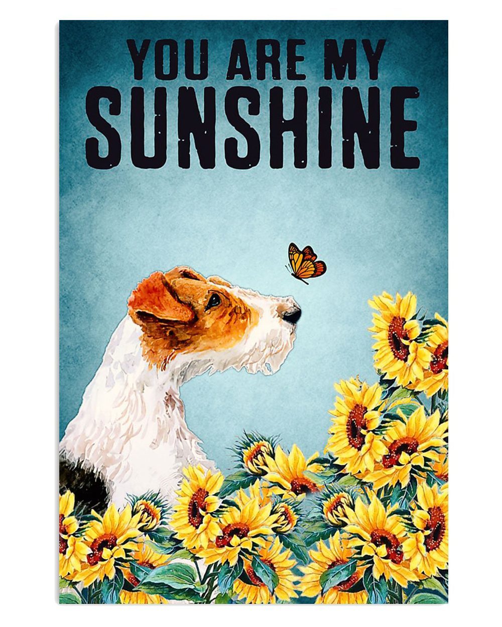 Wire Fox Terrier My Sunshine Wire Fox Terrier Lover Mom Dad Poster