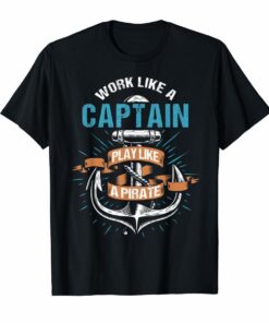 Work Like A Captain Play Like A Pirate Funny Boating Tshirt
