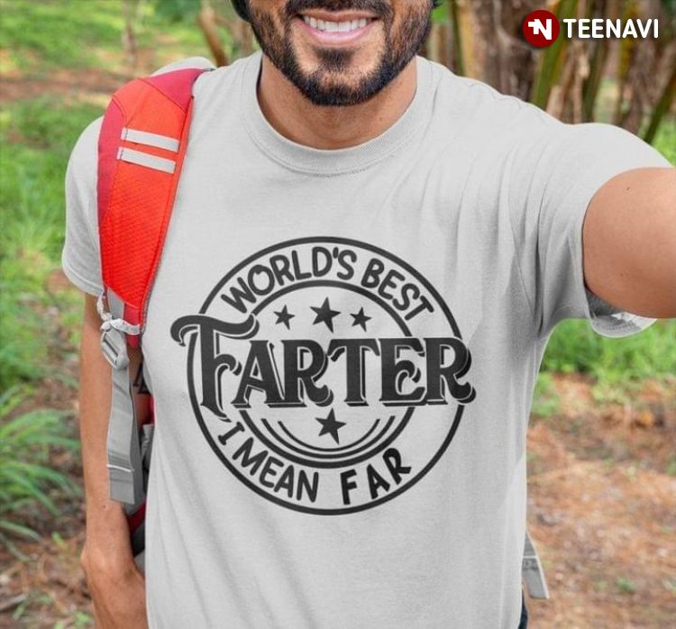 World's Best Farter I Mean Far for Father's DayShirt
