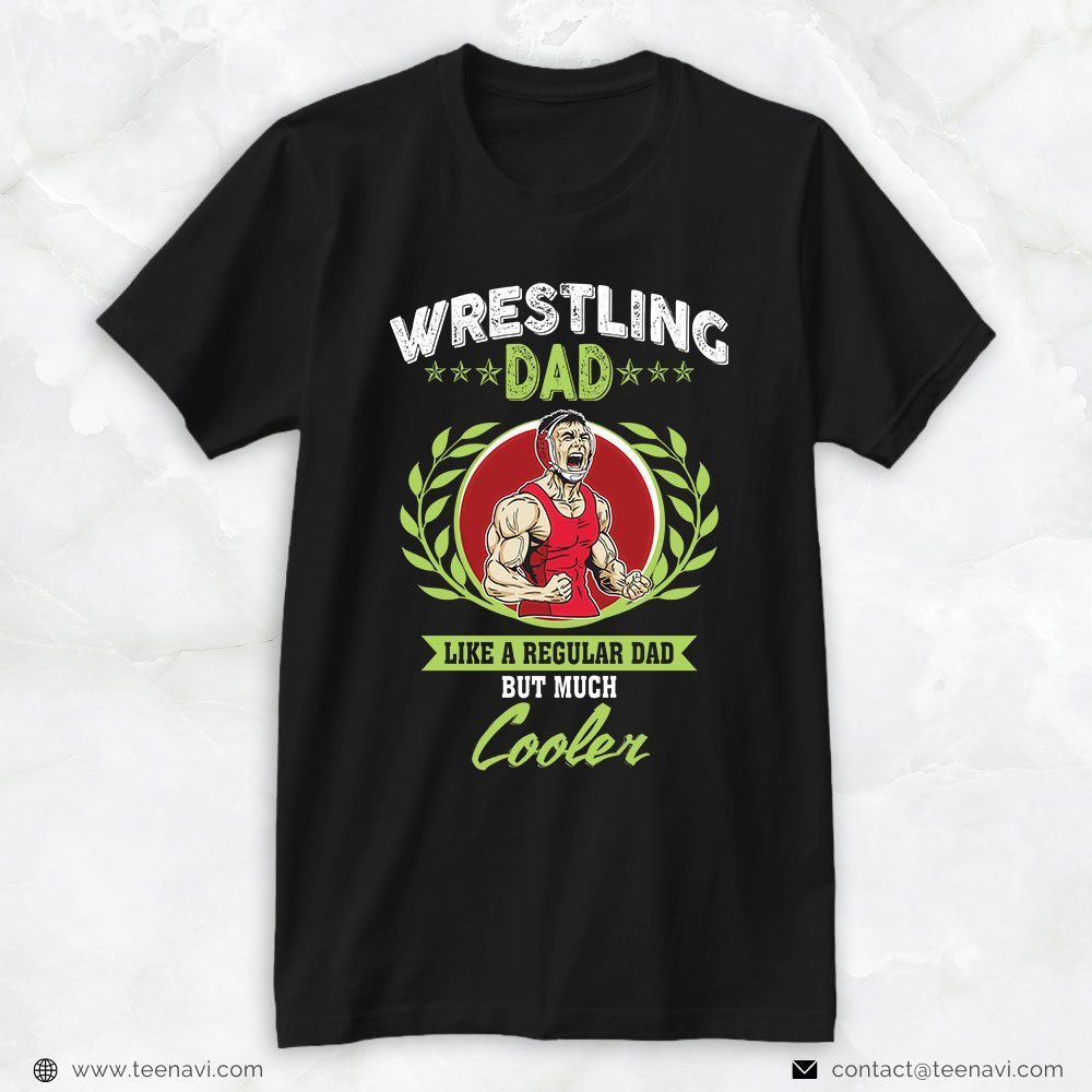 Wrestling Dad Shirt, Wrestling Dad Like A Regular Dad But Much CoolerShirt